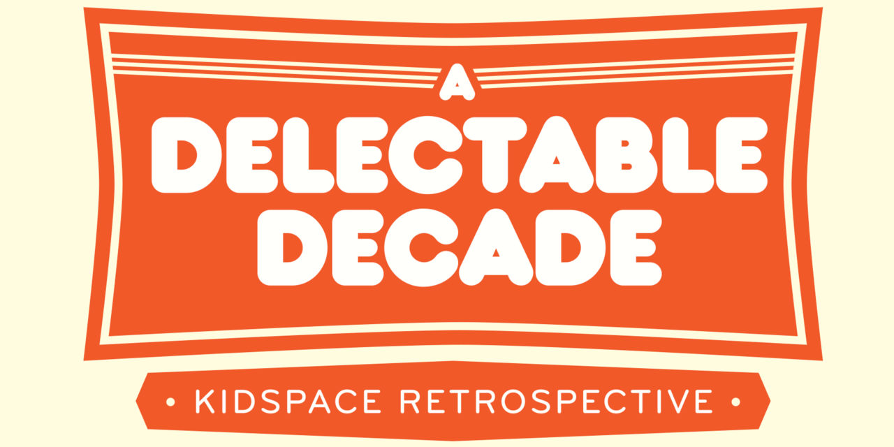 Delectable Decade Kidspace Retrospective MASS MoCA