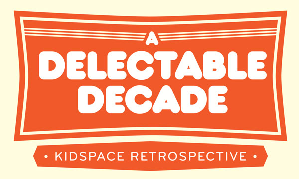 Delectable Decade <span class="title-light">Kidspace Retrospective</span>
