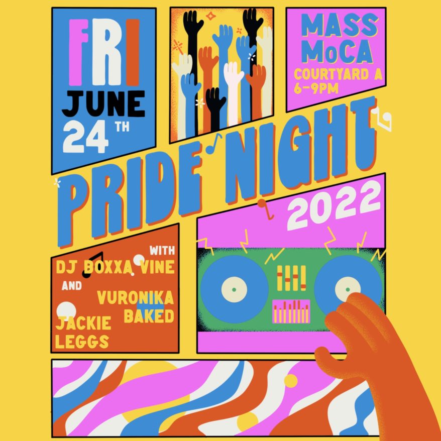 Pride Night 2022, Friday, June 24th, MASS MoCA Courtyard A, with DJ Boxxa Vine and Vuronika Baked and Jackie Leggs