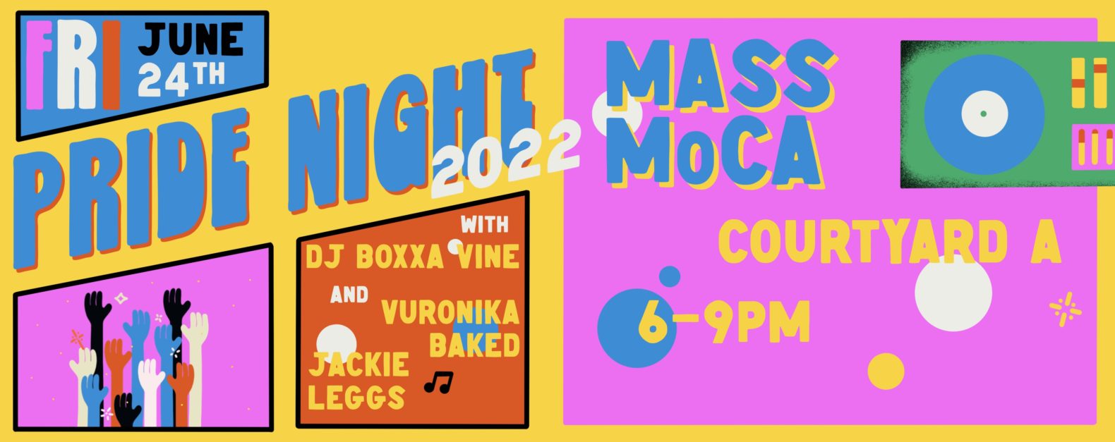 Pride Night 2022, Friday, June 24th, MASS MoCA Courtyard A, with DJ Boxxa Vine and Vuronika Baked and Jackie Leggs