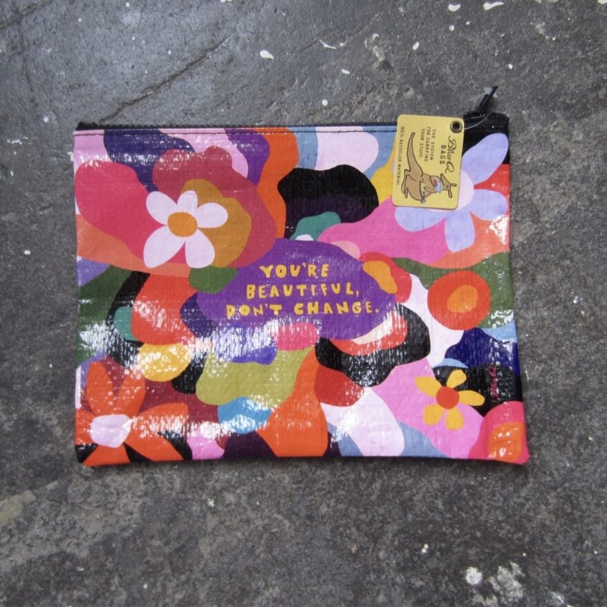 Zipper Pouch: You’re Beautiful, Don’t Change